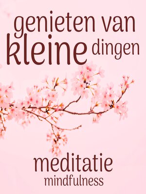 cover image of Genieten van de Kleine Dingen: Mindfulness Meditatie